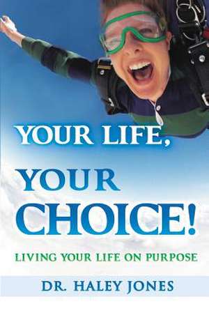 Your Life, Your Choice de Haley Jones