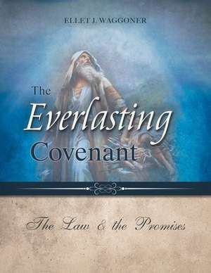 The Everlasting Covenant de Ellet J Waggoner