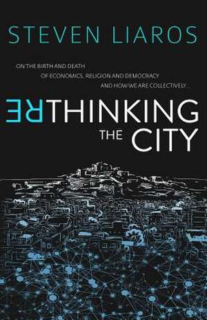 Rethinking the City de Steven Liaros