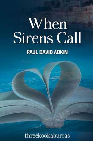 When Sirens Call de Paul David Adkin