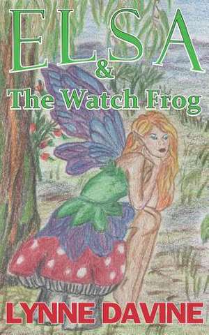 Elsa & The Watch Frog de Lynne P Davine