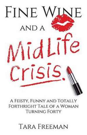 Fine Wine and a MidLife Crisis de Tara Freeman