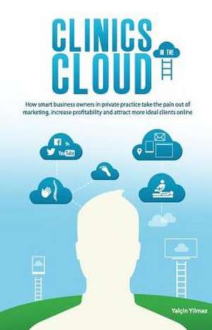 Clinics in the Cloud de Yalcin Yilmaz