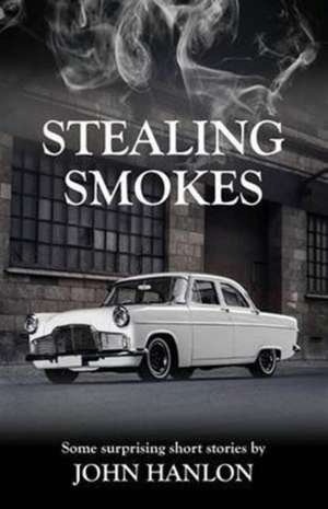 Stealing Smokes de John Hanlon