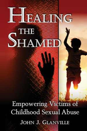 Healing the Shamed de John J. Glanville