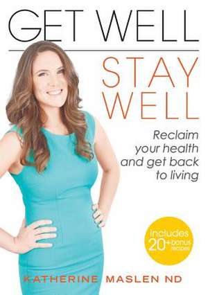 Get Well, Stay Well de Katherine Maslen