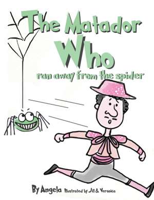 The Matador Who Ran Away From The Spider de Angela Schmickl