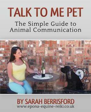 Talk to Me Pet the Simple Guide to Animal Communication