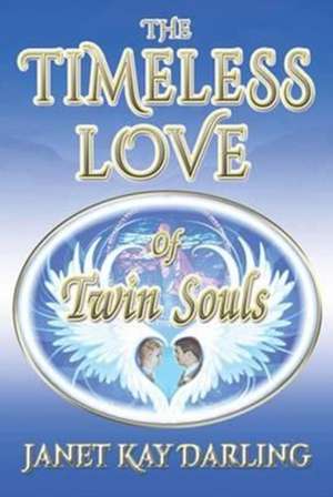 The Timeless Love of Twin Souls de Janet Kay Darling