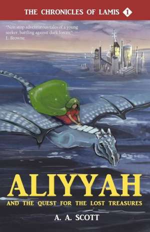 Aliyyah and the Quest for the Lost Treasures de Ayesha Abdullah Scott