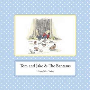 Tom and Jake & the Bantams de Helen MccGwire