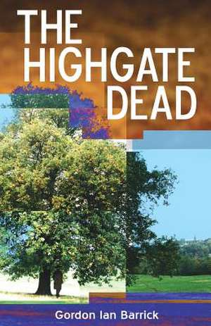 The Highgate Dead de Gordon Ian Barrick