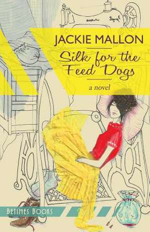 Silk for the Feed Dogs de Jackie Mallon