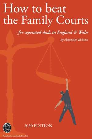 How to beat the Family Courts de Alexander Williams