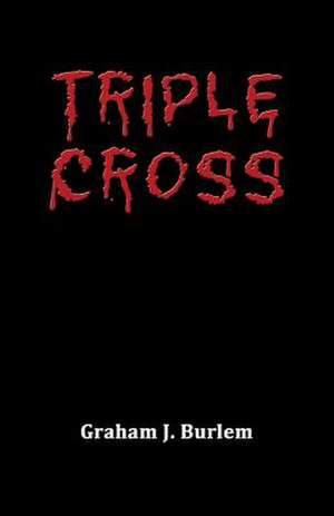 Triple Cross de Graham J. Burlem