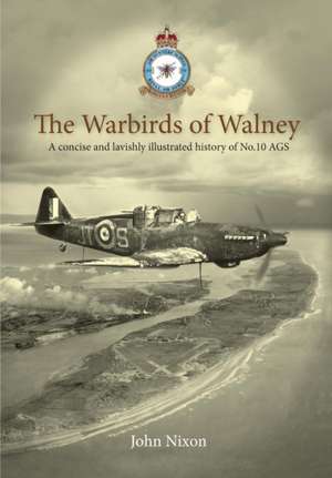 The Warbirds of Walney de John Nixon