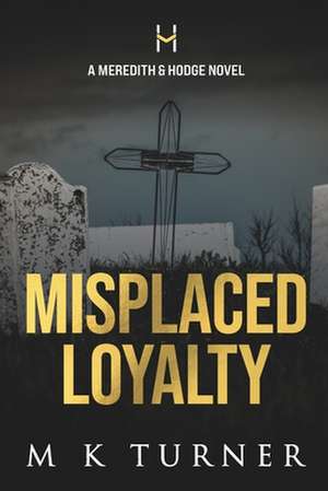 Misplaced Loyalty de M. K. Turner