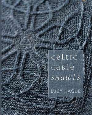 Celtic Cable Shawls de Lucy Hague