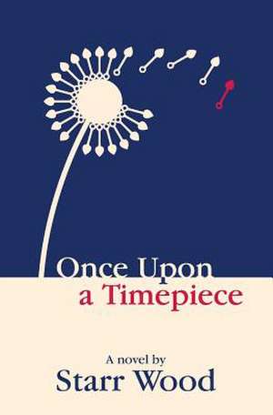 Once Upon a Timepiece de Starr Wood