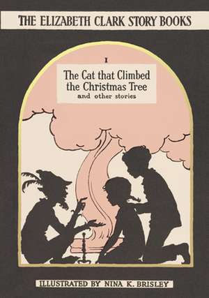 The Cat That Climbed the Christmas Tree: And Other Stories de Elizabeth Clark