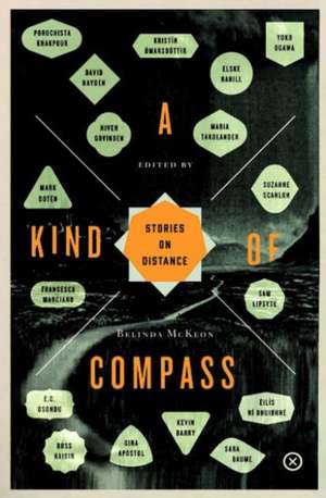 A Kind of Compass: Stories on Distance de Belinda McKeon