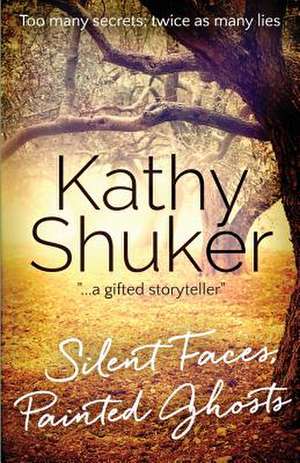 Silent Faces, Painted Ghosts de Kathy Shuker