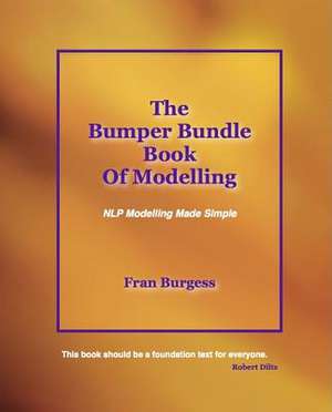 The Bumper Bundle Book of Modelling: NLP Modelling Made Simple de Fran Burgess