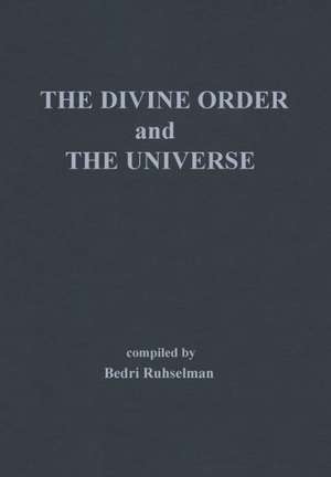 The Divine Order and the Universe de Bedri Ruhselman