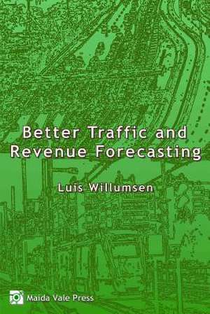 Better Traffic and Revenue Forecasting de Dr Luis Willumsen