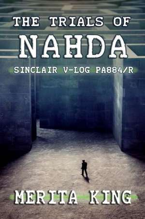 The Trials of Nahda Sinclair V-Log Pa884/R: A History of the 16th. & 18th. Battalions.the West Yorkshire Regiment. 1914 to 1918 de Merita King