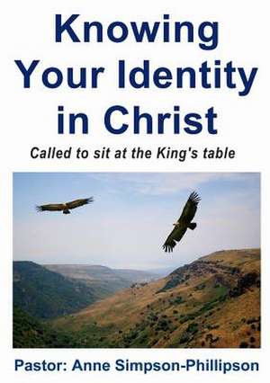 Knowing Your Identity in Christ de Anne Simpson-Phillipson