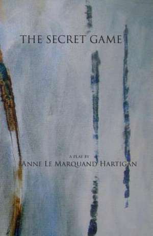 The Secret Game de Anne Le Marquand Hartigan