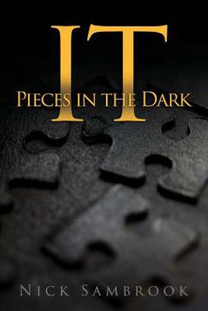 It - Pieces in the Dark de Nick Sambrook