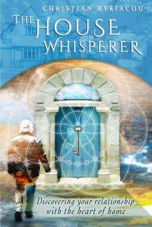 The House Whisperer de Christian Kyriacou