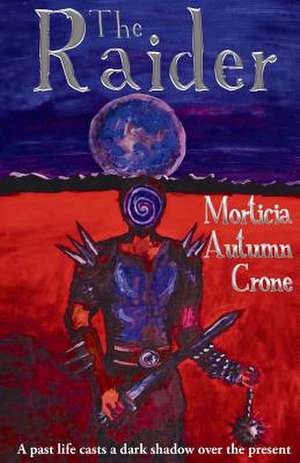 The Raider - A Karmic Contract de Morticia Autumn Crone