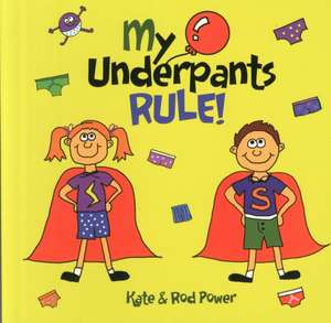 My Underpants Rule de Rod Power