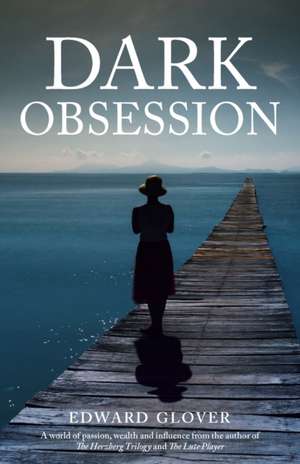 Dark Obsession de Edward Glover