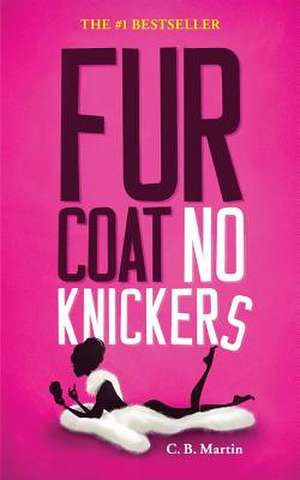 Fur Coat No Knickers de C. B. Martin