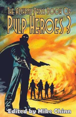 The Alchemy Press Book of Pulp Heroes 3 de Mike Chinn