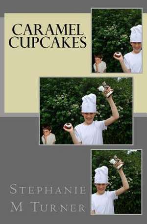 Caramel Cupcakes de Stephanie M. Turner