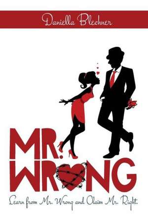 Mr Wrong de Daniella Blechner