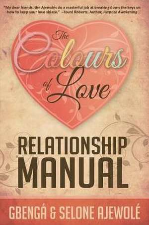 The Colours of Love Relationship Manual de Selone Ajewole