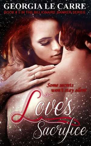 Love's Sacrifice de Georgia Le Carre