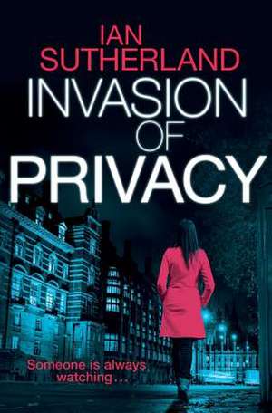 Invasion of Privacy de Ian Sutherland