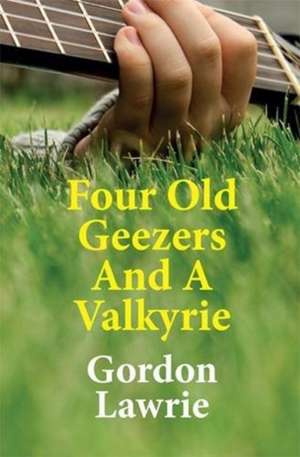 Four Old Geezers and a Valkyrie de Gordon Lawrie