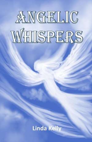 Angelic Whispers de Linda Kelly