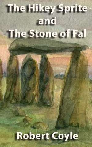 The Hikey Sprite and the Stone of Fal de Robert Coyle