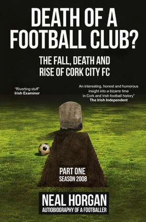 Death of a Football Club? de Horgan L Neal