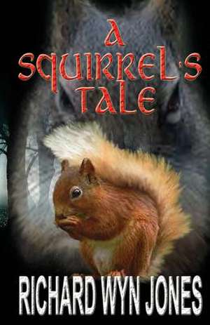 A Squirrel's Tale de Richard Wyn Jones