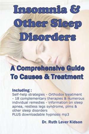 Insomnia & Other Sleep Disorders: A Comprehensive Guide to Their Causes and Treatment de Ruth Lever Kidson